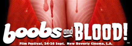 Boobs and Blood Film Festival, 24-26 September 2010 Boobs and Blood Film Festival, 24-26 September 2010
